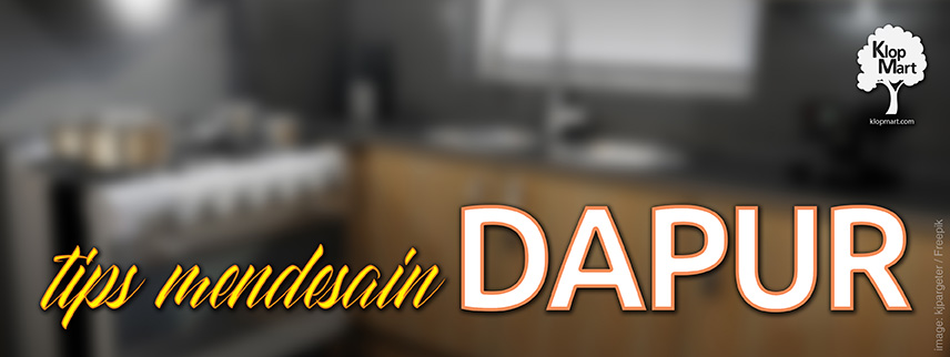 Tips Mendesain Dapur Terbuka Tipe 36 dengan Estetik